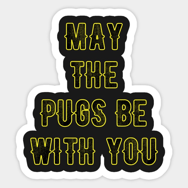 May the pugs be with you Sticker by captainmood